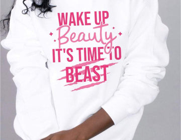 Wake Up Beauty Sweat Shirt