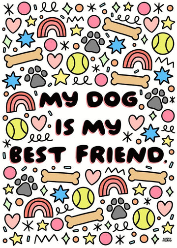 Hayden Ireland Art / My Dog Is My Best Friend / 5x7 Art Print