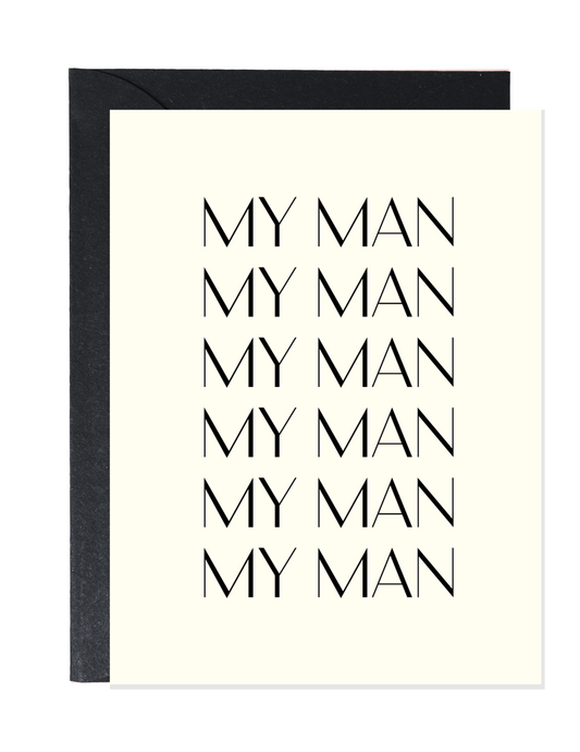 MY MAN, MY MAN, MY MAN | LOVE GREETING CARD