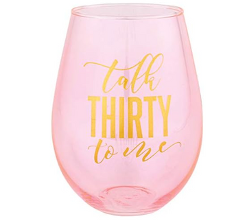 "Talk Thirty to Me" Wine Glass